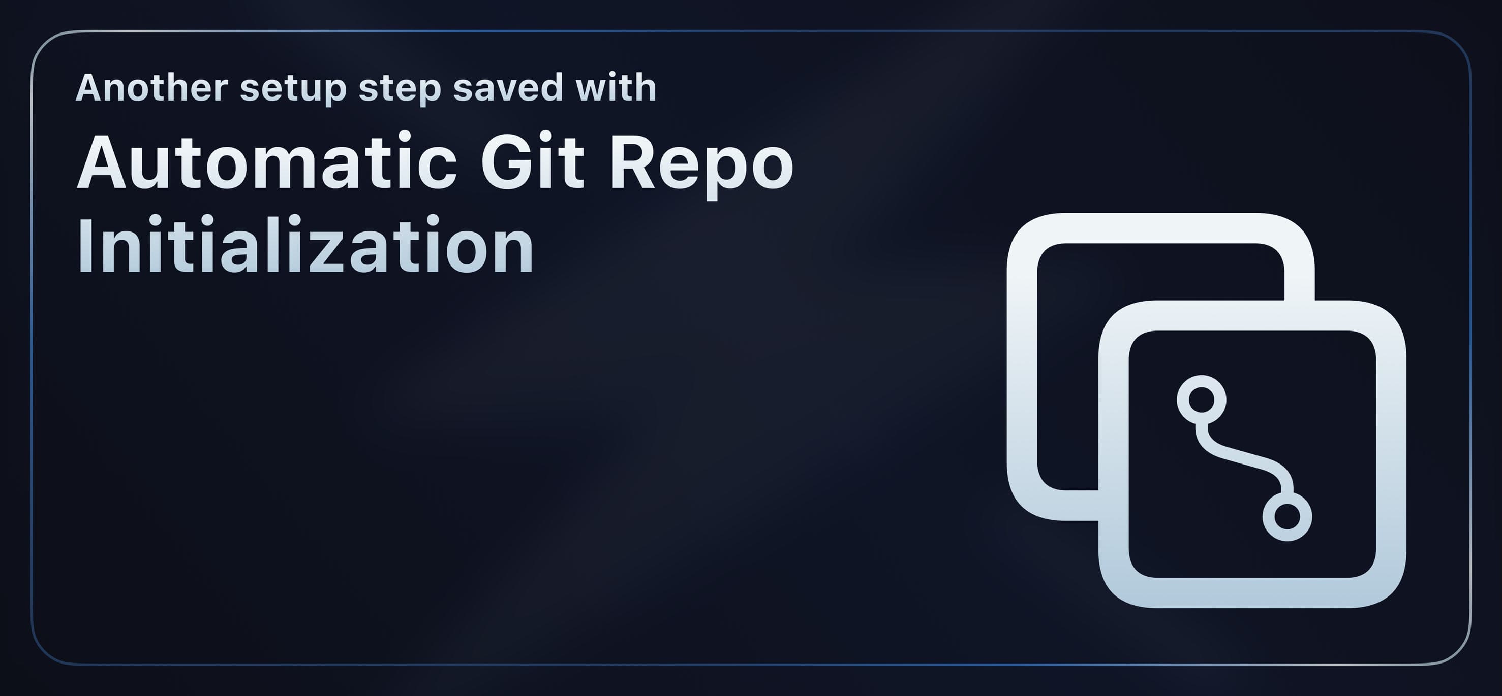 Automatic Git Repo Initialization